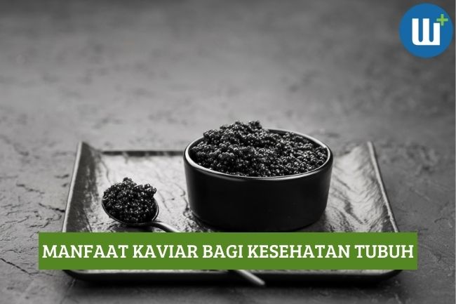 Inilah Manfaat Kaviar bagi Kesehatan Tubuh